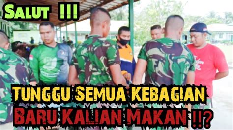 Kompak Belum Lengkap Belum Boleh Makan Momen Kebersamaan Prajurit