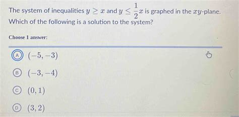 Solved The System Of Inequalities Y X And Y 1 2 X Is Graphed In The