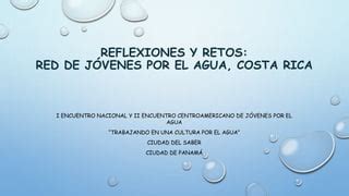 Reflexiones Y Retos Red De J Venes Por El Agua Costa Rica Ppt