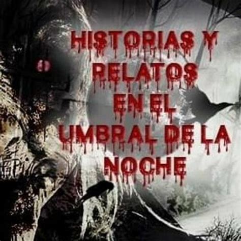 Escucha El Podcast Historias Y Relatos En El Umbral De La Noche Deezer