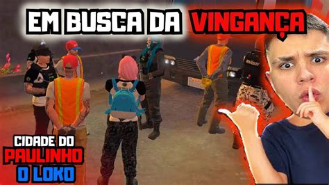 Em Busca Da Ving N A No Gta Rp Na Cidade Do Paulinho O Loko Youtube