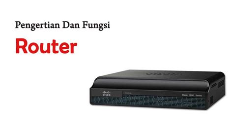 Apa Itu Router Berikut Pengertian Dan Fungsi Router