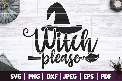 Witch Please Svg Halloween Svg Witch Themed Cut File 844499 Cut