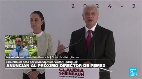 Informe desde Ciudad de México Claudia Sheinbaum designa a Víctor