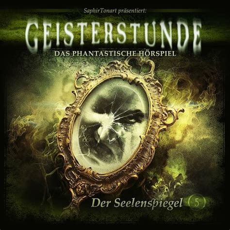 Geisterstunde Folge Der Seelenspiegel Songtexte Und Songs Deezer