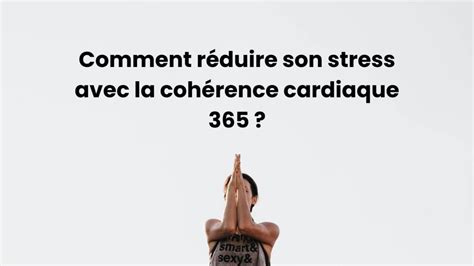 Coh Rence Cardiaque Une Solution Anti Stress Imparable