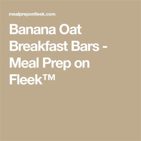 Banana Oat Breakfast Bars Meal Prep On Fleek™