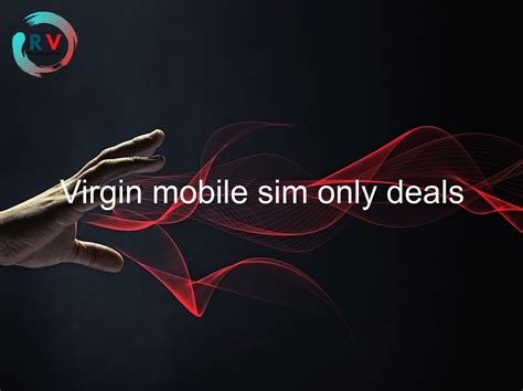 🔴 Virgin Mobile Sim Only Deals 2024 Updated Rechargue Your Life