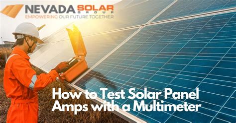 How To Test Solar Panel Amps With A Multimeter Nevada Solar Group