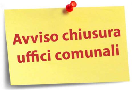 Dicembre Avviso Chiusura Anticipata Uffici Comunali Comune Di