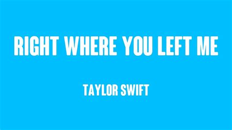 Right Where You Left Me Taylor Swift Lyrics 🌱 Youtube