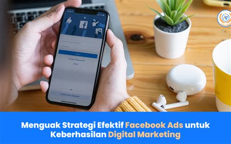 Menguak Strategi Efektif Facebook Ads Untuk Keberhasilan Digital