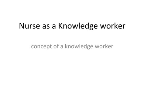 Solved The Nurse Leader As Knowledge Worker The Term Knowledge