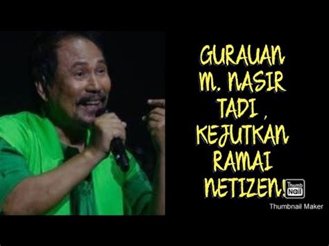 MALAM INI GURAUAN M NASIR TADI KEJUTKAN RAMAI NETIZEN YouTube