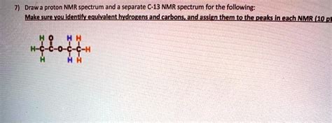 Solved Draw Proton Nmr Spectrum And Separate C Nmr Spectrum For The