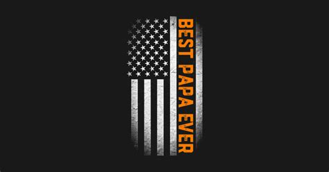 Best Papa Ever Father Day Usa Flag Father Day T Shirt Teepublic