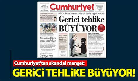 Cumhuriyet ten skandal manşet Gerici tehlike büyüyor Habervakti