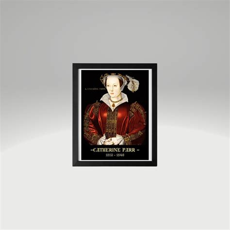 Catherine Parr Print Catherine Parr Poster Tudor History T Six Wives