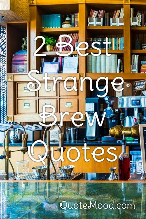 Strange Brew Quotes - ShortQuotes.cc