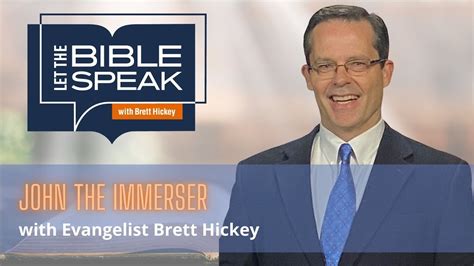 John The Immerser Let The Bible Speak With Brett Hickey Youtube