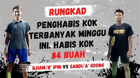 KERAS Habis Kok 84 Buah Sekali Main Sandi A Goong Vs Ilham B Ipin