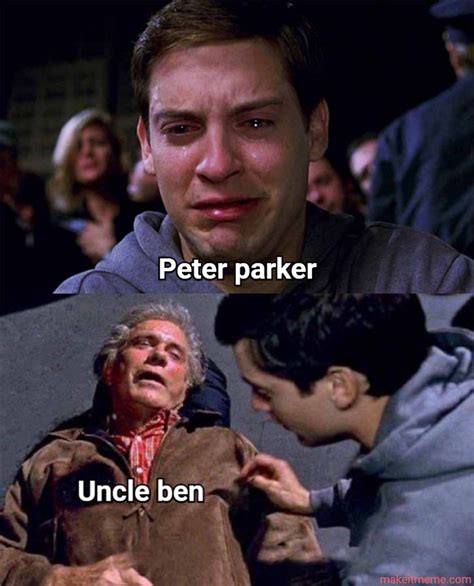 Peter Parker and Uncle Ben : r/antimeme