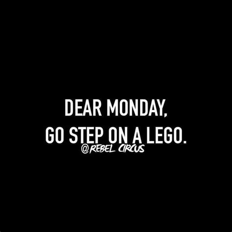 Monday Blah Funny Quotes Step On A Lego Work Humor