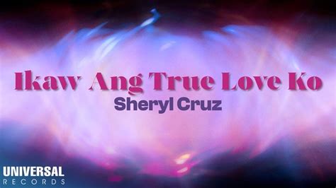 Sheryl Cruz Ikaw Ang True Love Ko Official Lyric Video Youtube