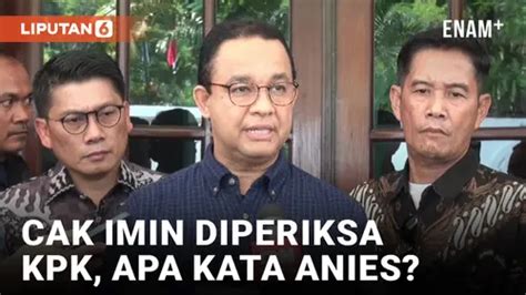 VIDEO Cak Imin Diperiksa KPK Ini Kata Anies Baswedan Enamplus