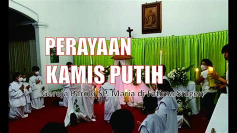 Highlight Perayaan Ekaristi Kamis Putih Di Gereja Paroki Sragen