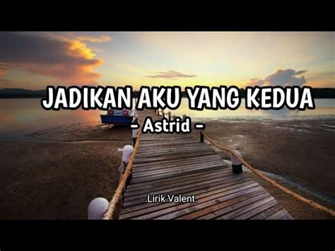 Astrid Jadikan Aku Yang Kedua Cover Lirik Youtube