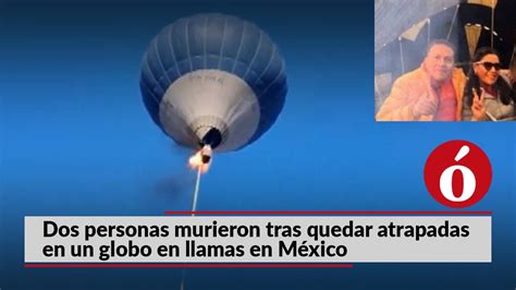 La Opinión Te Cuenta Dos Personas Murieron Tras Quedar Atrapados En Un Globo En Llamas En