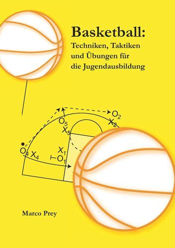 Basketball Techniken Taktiken und Übungen für Jugendausbildung