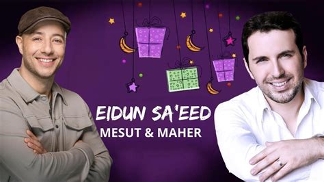 Mesut Kurtis Maher Zain Eidun Saeed Official Lyric Video