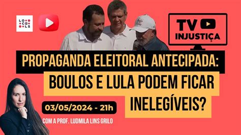 Propaganda Eleitoral Antecipada Boulos E Lula Podem Ficar Ineleg Veis