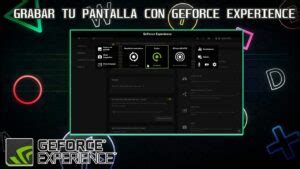 Tutorial Paso a Paso Cómo Grabar la Pantalla de tu PC con GeForce