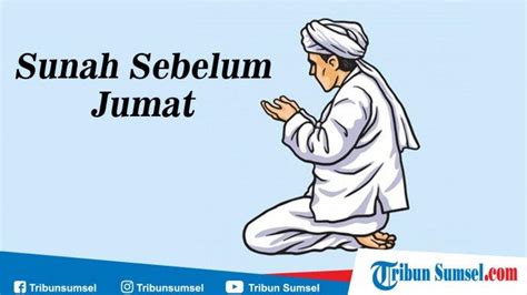 Tata Cara Shalat Sunah Qabliyah Jumat Dan Sunah Sunah Sebelum Jumat