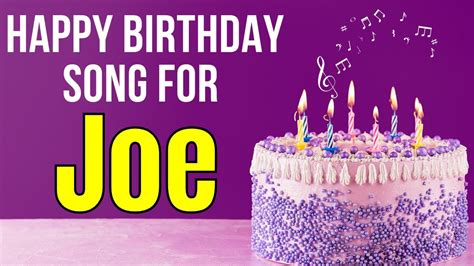 Happy Birthday Joe Song Birthday Song For Joe Happy Birthday Joe