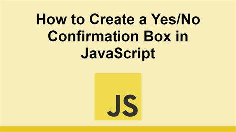 How To Create A Yes No Confirmation Box In Javascript