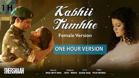 Kabhii Tumhhe Female Version【1 Hour Version】 Shershaah Sidharth