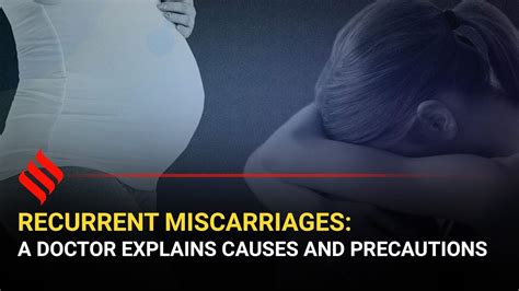 Recurrent Miscarriages A Doctor Explains Causes And Precautions Youtube