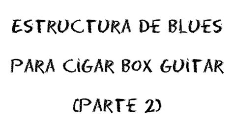 Cigar Box Guitar Estructura De Blues De Compases Parte C Mo De