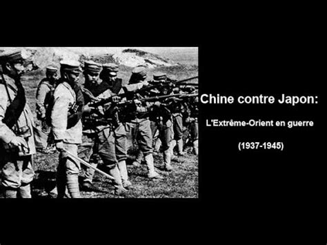 Chine contre Japon L Extrême Orient en guerre 1937 1945 YouTube