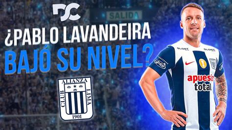 PABLO LAVANDEIRA BAJÓ SU NIVEL EN ALIANZA LIMA YouTube