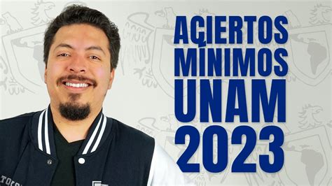 Todos Los Aciertos Mínimos Para Ingresar A La Unam En Este 2023 Youtube