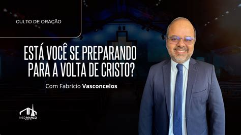 CULTO AO VIVO Você está se preparando para a volta de Cristo