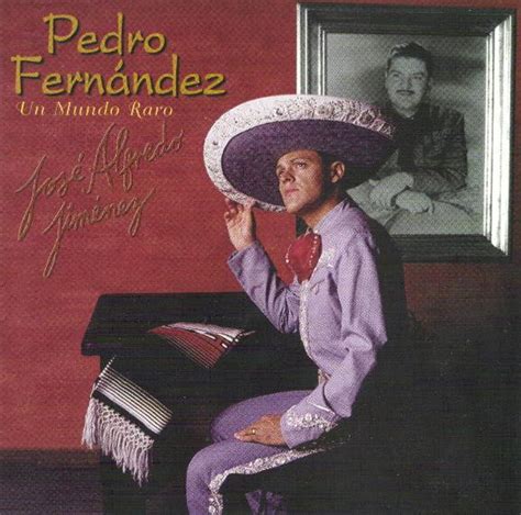 Pedro Fernández – Un Mundo Raro: Tributo A José Alfredo Jiménez (1997 ...