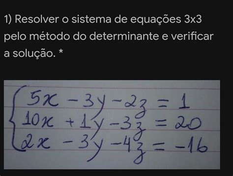 1 Resolver O Sistema De Equações 3x3 Pelo Método Do Determinante E