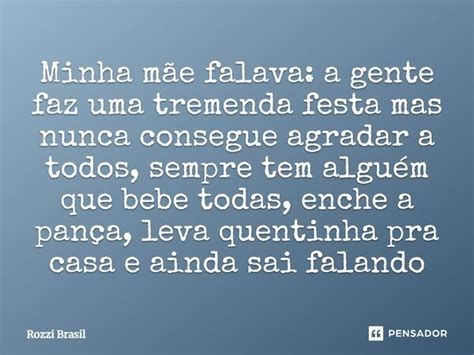 ⁠minha Mãe Falava A Gente Faz Uma Rozzi Brasil Pensador