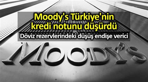 Moody s Türkiye nin kredi notunu düşürdü Ekonomi